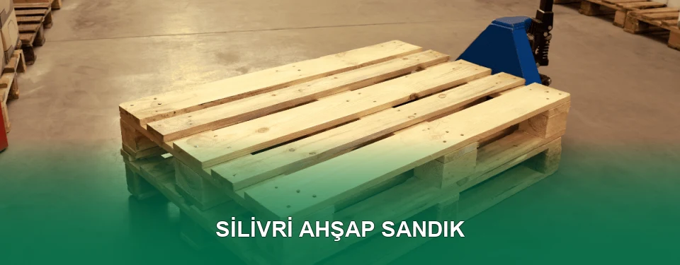 Silivri Ahşap Sandık İmalatı