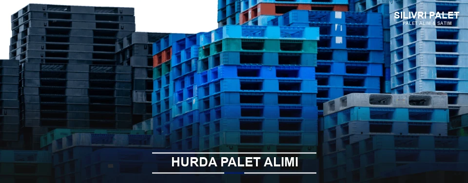 Silivri Toplu Hurda Palet Alımı Silivri Toplu Hurda Palet Alımı