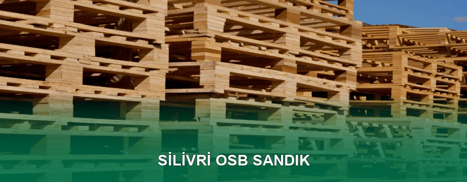Silivri OSB Sandık İmalatı